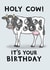 Funny Birthday Card - Holy Cow created by Carl Batterbee