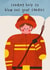 Cheeky Birthday Card - Sending Help To Blow Out Your Candles - Fireman created by AbiGoLucky