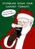 Funny Guinness Santa Christmas Card - Stumbling Down Your Chimney Tonight created by YAWN DESIGNS