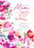 Traditional 70th Birthday Card - For Mam - Painted Flowers created by Rebecca Prinn