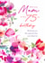 Traditional 75th Birthday Card - For Mam - Painted Flowers created by Rebecca Prinn