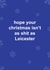 Funny Christmas Card - Hope Your Christmas Isn't As Shit As Leicester - Leicester FC created by The Cake Thief
