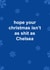 Funny Christmas Card - Chelsea - Hope Your Christmas Isn't As Shit As Chelsea created by The Cake Thief