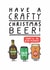 Funny Christmas Card - Have A Crafty Christmas Beer! created by mungo and shoddy