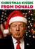 Funny Christmas Card - Christmas Kisses - Donald Trump created by Dean Morris Cards
