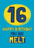 Funny Birthday Card - 16th - Big Melt created by Giddy Kipper