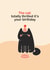 Funny Cat Birthday Card For Cat Lover — Totally Thrilled It's Your Birthday created by Gemma Pratt