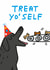 Funny Birthday Card – Treat Yo’ Self created by Ohh Deer