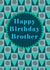 Classic Birthday Card - For Brother - Bold Geometric created by Maggie Magoo Designs