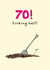 Funny Birthday Card - 70th - Garden Fork created by Rusty Pencil