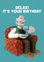 Classic Birthday Card - Wallace and Gromit - Relax created by Hype Associates