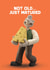 Funny Birthday Card - Wallace and Gromit - Not Old, Just Matured created by Hype Associates