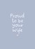 Classic Anniversary/Wedding Card - Proud To Be Your Wife created by Fliss Muir
