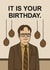 Birthday Card | Funny Office-Themed | For Him or Her | Dwight Schrute Quote created by Terrier Type