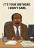 Funny Birthday Card – For Office Fans – Stanley Hudson – I Don’t Care Quote created by Terrier Type