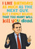 Funny Birthday Card. Too Many Will Kill You created by McCabe Graphics