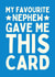 Funny Birthday Card - For Auntie/Uncle - Favourite Nephew created by Sundiva Designs