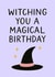 Witching You a Magical Birthday - Birthday Magic Incoming created by Black Cat Design