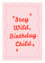 Stay Wild, Birthday Child Greeting Card | Happy Birthday created by Mark Winter