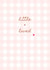 Classic New Baby Card - Little And Loved - Baby Girl created by Peony & Pangolin