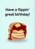 Have a Flippin' Great Birthday Card | Funny Food Pun Greeting Card created by Luca’s Cardz