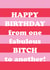 Happy Birthday - fabulous - bitch! created by The Boy and the Bear