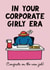 Funny New Job Card - In Your Corporate Girly Era - Mr. Men created by Mr. Men