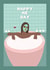 Fun Birthday Card - Happy Me Day - Relaxing In Bath created by Suzanne Taktak