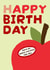 Classic Birthday Card - Apple Pun created by JH Designs