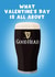 Cheeky Valentine’s Day Card - What Valentine’s Day Is All About - Guinness created by Pink Peach Cards