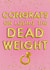 Funny Congratulations Card - Losing The Dead Weight created by Blush Boulevard