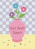 Floral Get Well Soon Card - Playful Pastels Range created by @Cupsie's Creations