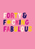 Fun 40th Birthday Card - For Her - Forty & F*cking Fabulous created by Pin & Paper