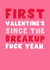 Funny Galentine’s Day Card – First Since The Breakup created by Pink Peach Cards