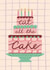 Classic Birthday Card - Eat All The Cake created by Jessie Maeve Studio