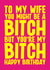 Rude Birthday Card - For Wife - My Bitch created by Blind Faith