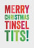 Funny Christmas Card - Tinsel Tits! - For Her created by Brainbox Candy