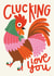 Funny Valentine's Day Card - Clucking Love You - Chicken created by AbiGoLucky