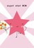 Cute Mother's Day Card for mum - Star - super star MUM created by Bexy Boo