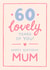 Classic 60th Birthday Card - For Mum - 60 Lovely Years Of You created by The Cake Thief