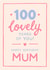 Classic 100th Birthday Card - For Mum - 100 Lovely Years Of You! created by The Cake Thief