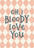 Classic Valentine's Day Card - I Bloody Love You created by Abbie Imagine