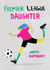 Fun Birthday Card - For Daughter - Premier League Football created by Pencilface