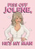 Funny Valentine's Day Card - Dolly Parton - Piss Off Jolene created by Ditsy Cow