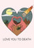 Love you to death dinosaur Valentine's Day card created by Dinosaurs Doing Stuff