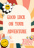 Good Luck on your adventure - Cute card created by The Biebs Collective