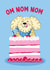 Cute Birthday Card - Cake - Om Nom Nom - Dog created by Lucy Maggie Designs
