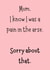 Funny British Mother’s Day Card – Mum, Sorry I Was a Pain in the Arse created by Giggle Box