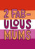 Classic Mother's Day Card - Two Fabulous Mums - LGBTQ+ created by TeePee Creations