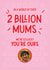 2 Billion Mums So Lucky You're Ours Photo Card created by mrs L cards